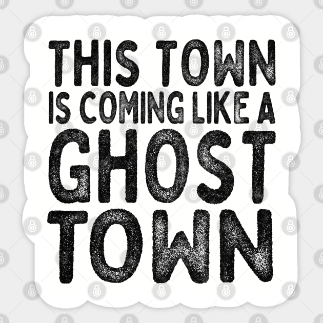 This town - is coming like a ghost town! Sticker by DankFutura